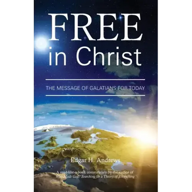Free in Christ: The Message of Galatians for Today