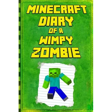 Minecraft: Diary of a Wimpy Zombie: Legendary Minecraft Diary. an Unofficial Minecraft Book