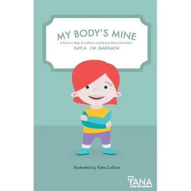 My Body's Mine: A Book on Body Boundaries and Sexual Abuse Prevention