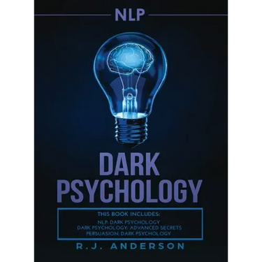nlp: Dark Psychology Series 3 Manuscripts - Secret Techniques To Influence Anyone Using Dark NLP, Covert Persuasion and Advanced Dark Psychology