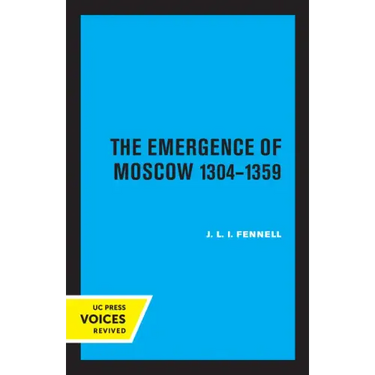 The Emergence of Moscow, 1304-1359