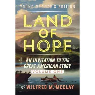Land of Hope Young Reader's Edition: An Invitation to the Great American Story Volume 1