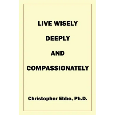Live Wisely, Deeply, and Compassionately