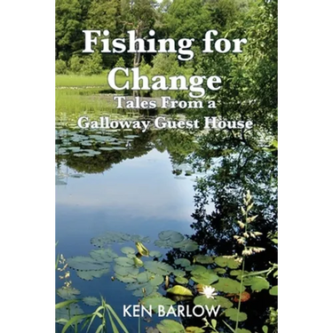 Fishing For Change: Tales From A Galloway Guest House