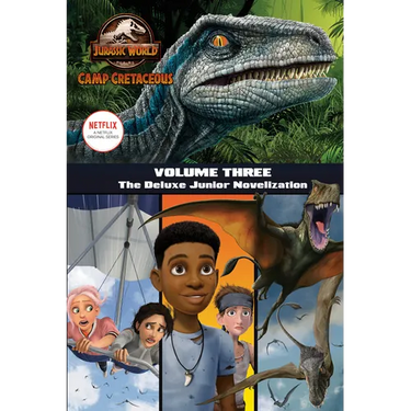 Camp Cretaceous, Volume Three: The Deluxe Junior Novelization (Jurassic World: Camp Cretaceous)
