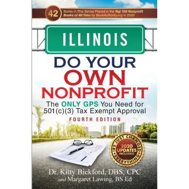 Illinois Do Your Own Nonprofit: The Only GPS You Need for 501c3 Tax Exempt Approval