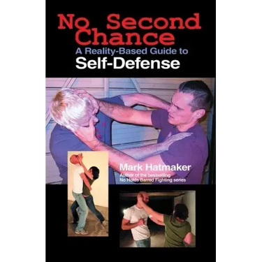 No Second Chance: A Reality-Based Guide to Self-Defense