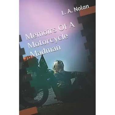 Memoirs Of A Motorcycle Madman
