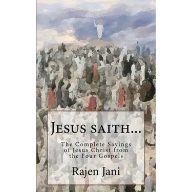 Jesus saith...: The Complete Sayings of Jesus Christ from the Four Gospels