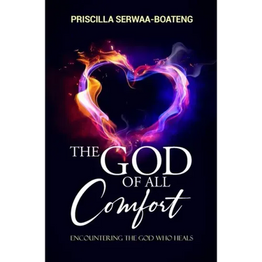 The God of All Comfort: Encountering the God Who Heals