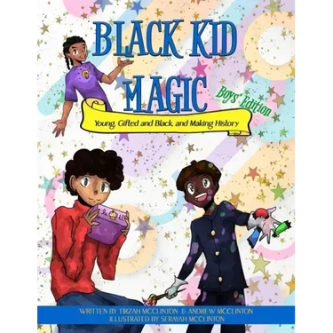 Black Kid Magic: Young, Gifted and Black, and Making History
