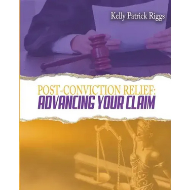 Post-Conviction Relief: Advancing Your Claim