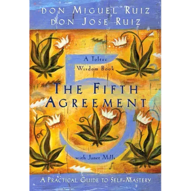 The Fifth Agreement: A Practical Guide to Self-Mastery