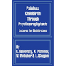 Painless Childbirth Through Psychoprophylaxis: Lectures for Obstetricians