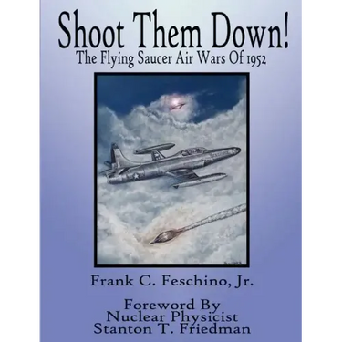 Shoot Them Down! - The Flying Saucer Air Wars Of 1952