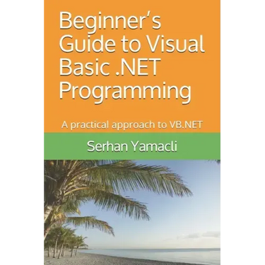Beginner's Guide to Visual Basic .NET Programming: A Practical Approach to VB.NET