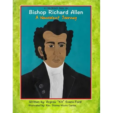 A Children's Book On Bishop Richard Allen: A Nonviolent Journey