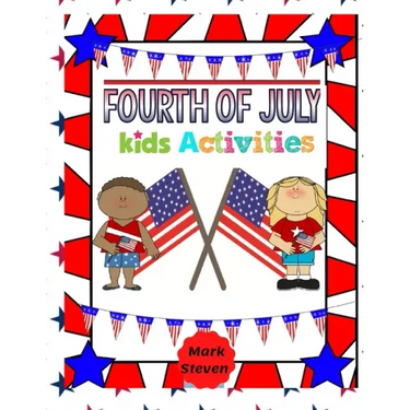 Fourth Of July Kids Activities: 4th Of July book Activities, Coloring Pages, Search Words, Games and More!
