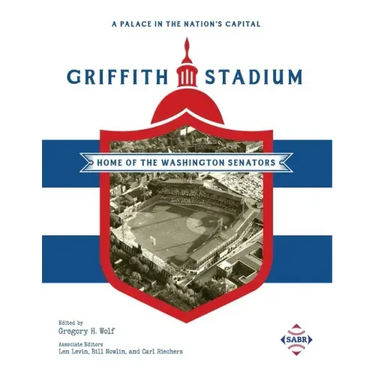 A Palace in the Nation's Capital: Griffith Stadium, Home of the Washington Senators