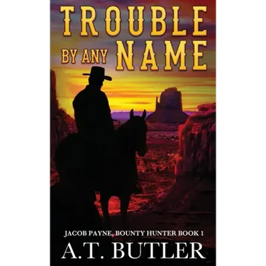 Trouble By Any Name: A Western Novella