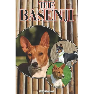 The Basenji: A Complete and Comprehensive Beginners Guide To: Buying, Owning, Health, Grooming, Training, Obedience, Understanding
