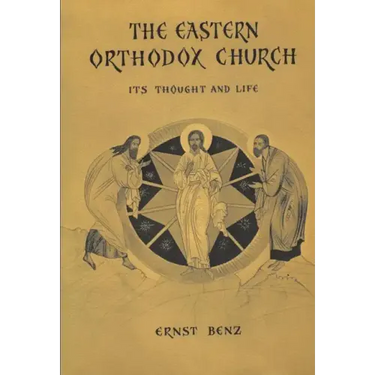 The Eastern Orthodox Church: Its Thought and Life