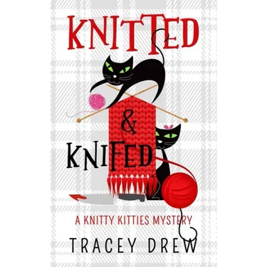 Knitted and Knifed: A Humorous & Heart-warming Cozy Mystery