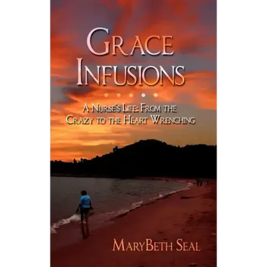 Grace Infusions: A Nurse's Life: From the Crazy to the Heart Wrenching