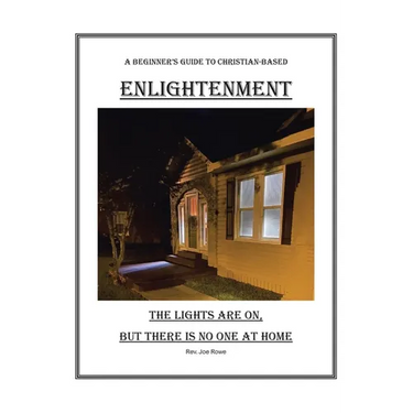 The Lights Are On, But There Is No One at Home: A Beginner's Guide To Christian-Based Enlightenment