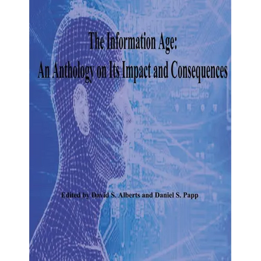 The Information Age: An Anthology on Its Impact and Consequences