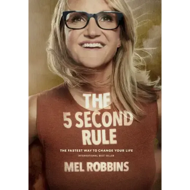 The 5 Second Rule: Transform Your Life, Work, and Confidence with Everyday Courage