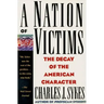 A Nation of Victims: The Decay of the American Character