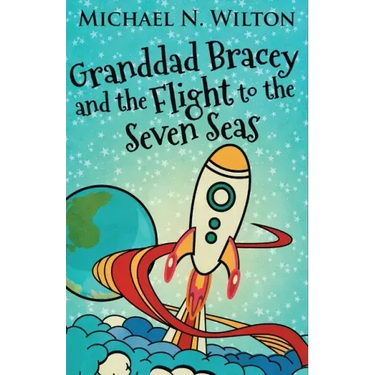 Granddad Bracey And The Flight To The Seven Seas