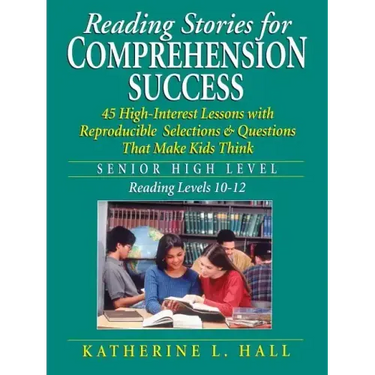 Reading Stories for Comprehension Success: Senior High Level, Reading Levels 10-12