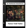 Twice Told Tales. by Nathaniel Hawthorne (Original Version)