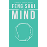 Feng Shui of the Mind