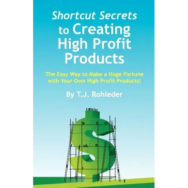 Shortcut Secrets to Creating High Profit Products