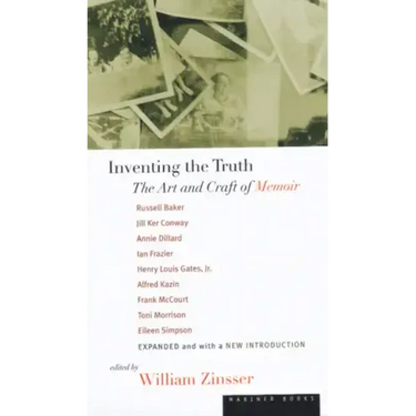 Inventing the Truth: The Art and Craft of Memoir