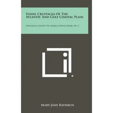 Fossil Crustacea of the Atlantic and Gulf Coastal Plain: Geological Society of America Special Papers, No. 2