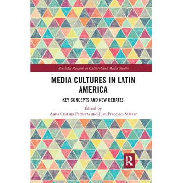 Media Cultures in Latin America: Key Concepts and New Debates