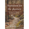 Sustained for the Journey: Finding Hope and Freedom after loss & life threatening challenges - Believing for the Impossible.