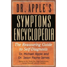 Dr. Apple's Symptoms Encyclopedia: The Reassuring Guide to Self-Diagnosis