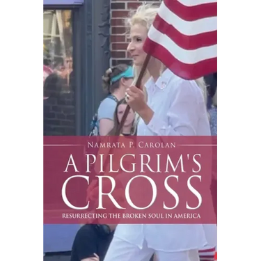 A Pilgrim's Cross: Resurrecting the Broken Soul in America