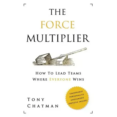 The Force Multiplier: How to Lead Teams Where Everyone Wins