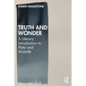Truth and Wonder: A Literary Introduction to Plato and Aristotle