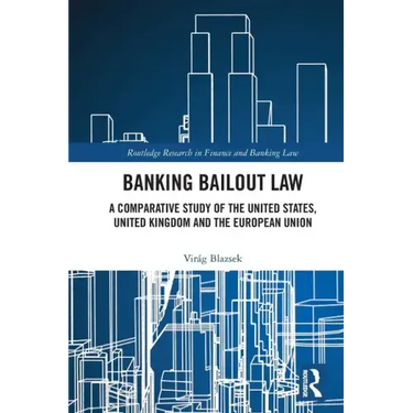 Banking Bailout Law: A Comparative Study of the United States, United Kingdom and the European Union