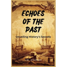 Echoes of the Past: Unveiling History's Secrets (Large Print Edition)