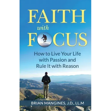 Faith with Focus: How to Live Your Life with Passion and Rule It with Reason