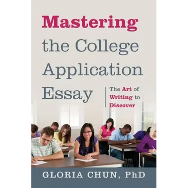 Mastering the College Application Essay: The Art of Wrting to Discover