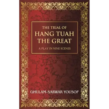 The Trial of Hang Tuah the Great: A Play in Nine Scenes
